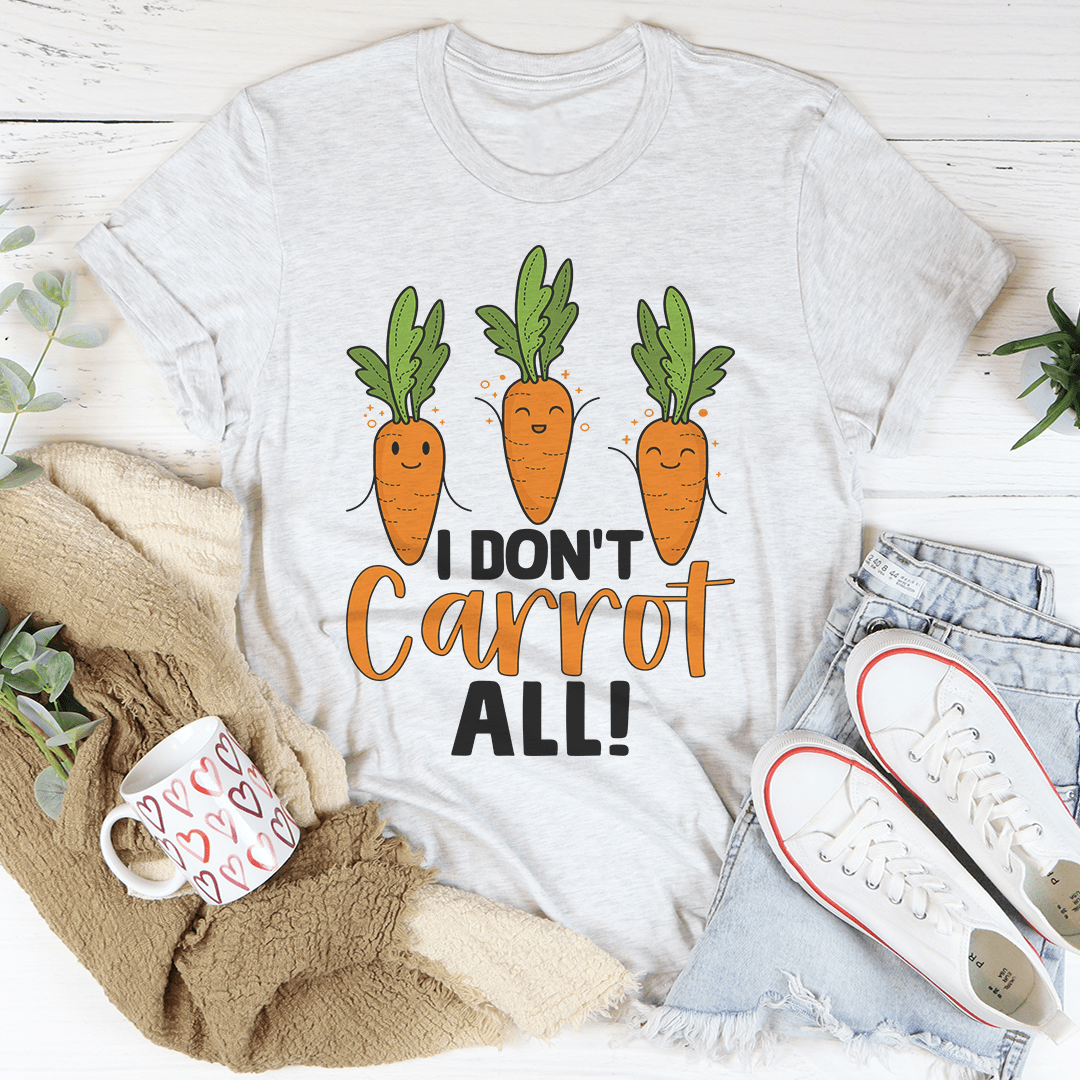 I Don't Carrot All Tee-0